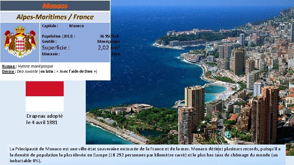 Monaco Alpes-Maritimes / France Capitale : Monaco Population (2013) : Gentilé : Superficie :