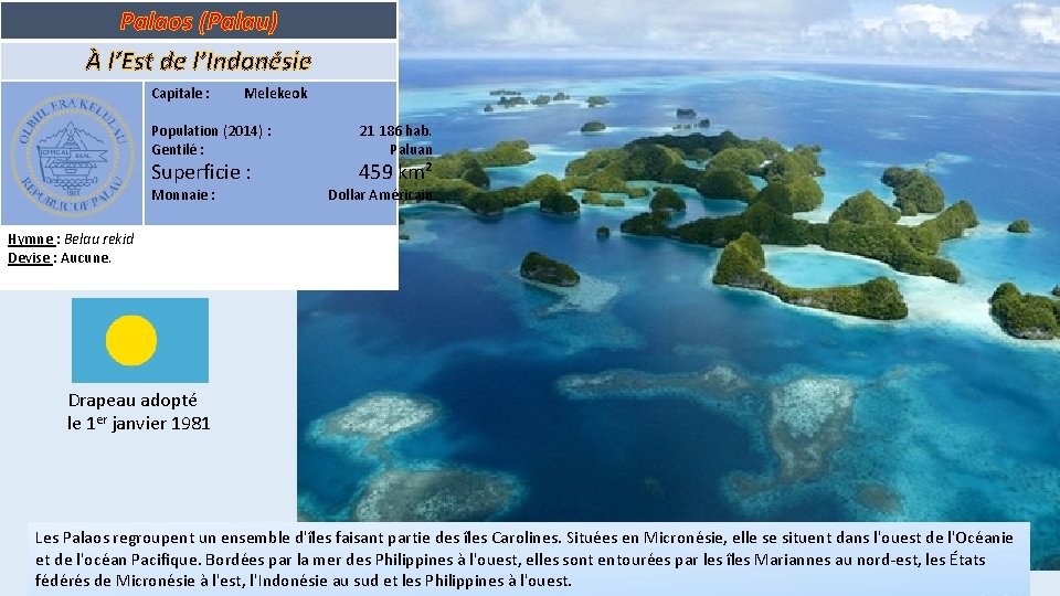 Palaos (Palau) À l’Est de l’Indonésie Capitale : Melekeok Population (2014) : Gentilé :