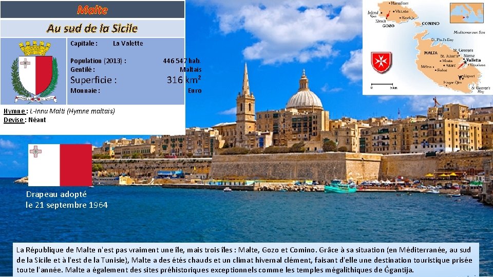 Malte Au sud de la Sicile Capitale : La Valette Population (2013) : Gentilé