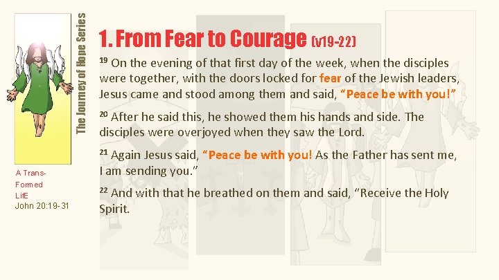 The Journey of Hope Series 1. From Fear to Courage (v 19 -22) 19