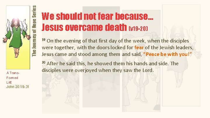 The Journey of Hope Series We should not fear because… Jesus overcame death (v