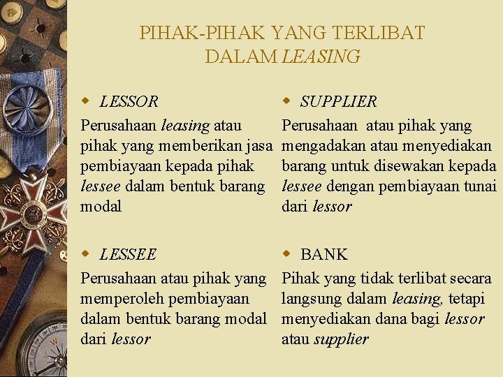 PIHAK-PIHAK YANG TERLIBAT DALAM LEASING w LESSOR Perusahaan leasing atau pihak yang memberikan jasa