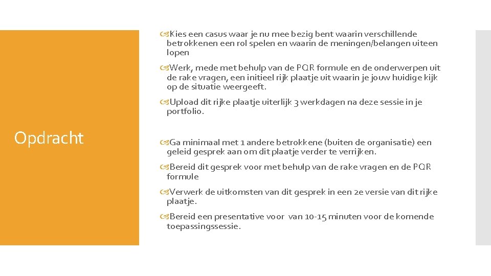  Kies een casus waar je nu mee bezig bent waarin verschillende betrokkenen een