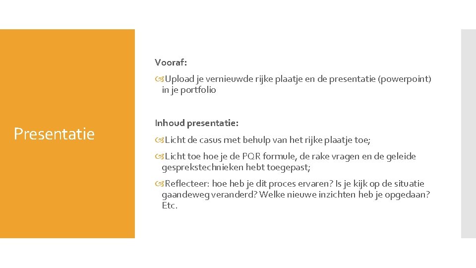 Vooraf: Upload je vernieuwde rijke plaatje en de presentatie (powerpoint) in je portfolio Presentatie