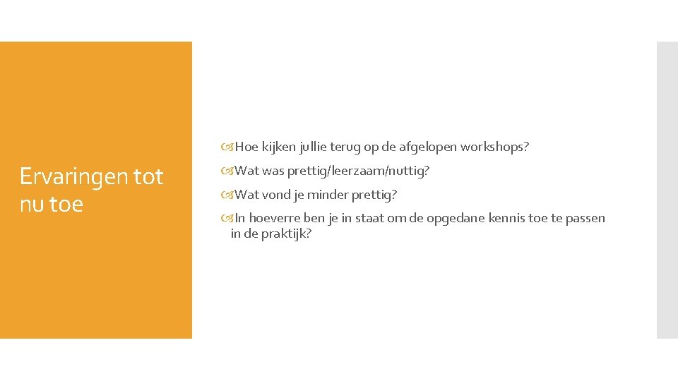  Hoe kijken jullie terug op de afgelopen workshops? Ervaringen tot nu toe Wat
