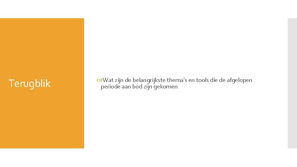 Terugblik Wat zijn de belangrijkste thema’s en tools die de afgelopen periode aan bod