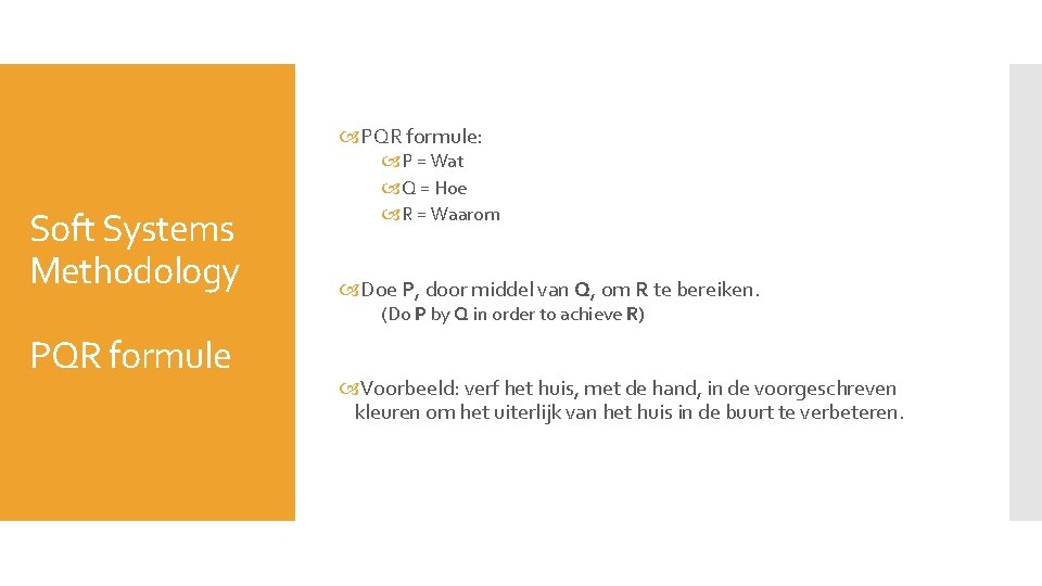  PQR formule: Soft Systems Methodology P = Wat Q = Hoe R =
