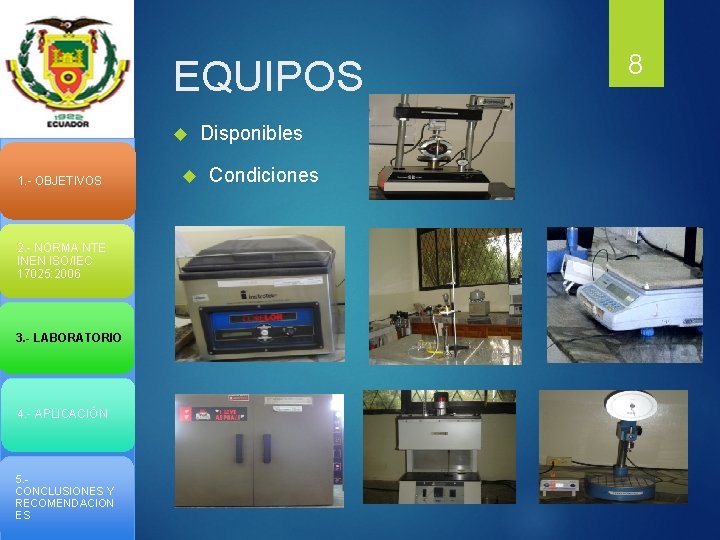 EQUIPOS 1. - OBJETIVOS 2. - NORMA NTE INEN ISO/IEC 17025: 2006 3. -