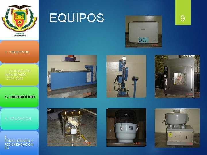 EQUIPOS 1. - OBJETIVOS 2. - NORMA NTE INEN ISO/IEC 17025: 2006 3. -