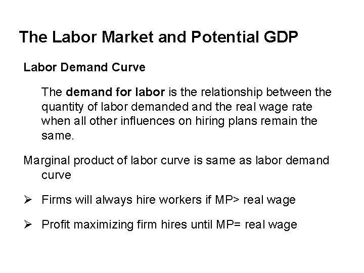 The Labor Market and Potential GDP Labor Demand Curve The demand for labor is