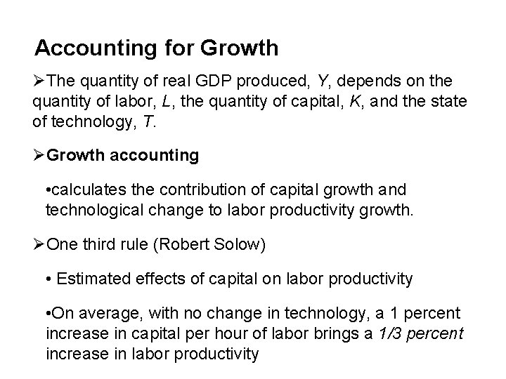 Accounting for Growth ØThe quantity of real GDP produced, Y, depends on the quantity