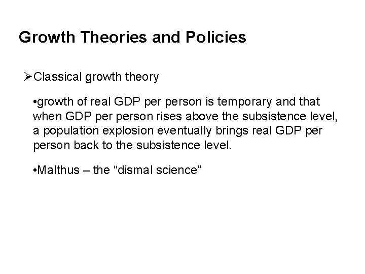 Growth Theories and Policies ØClassical growth theory • growth of real GDP person is