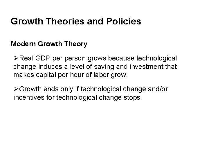 Growth Theories and Policies Modern Growth Theory ØReal GDP person grows because technological change