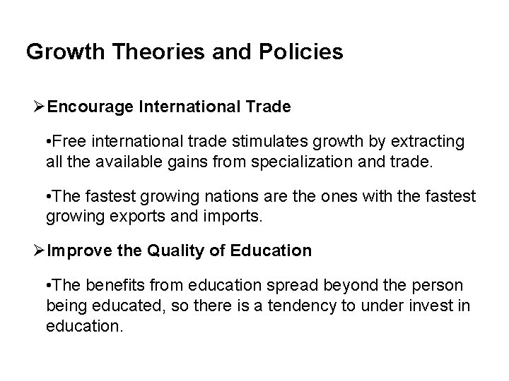 Growth Theories and Policies ØEncourage International Trade • Free international trade stimulates growth by