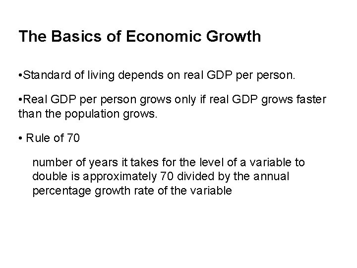 The Basics of Economic Growth • Standard of living depends on real GDP person.