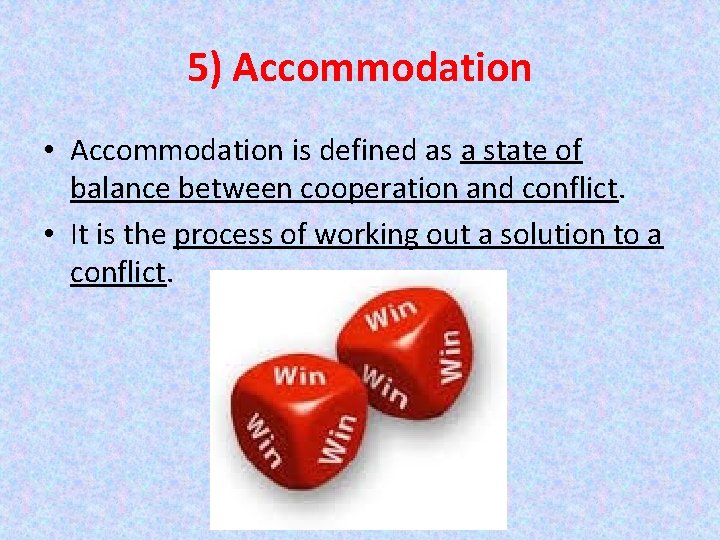5) Accommodation • Accommodation is defined as a state of balance between cooperation and