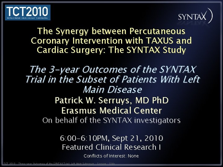 The Synergy between Percutaneous Coronary Intervention with TAXUS and Cardiac Surgery: The SYNTAX Study