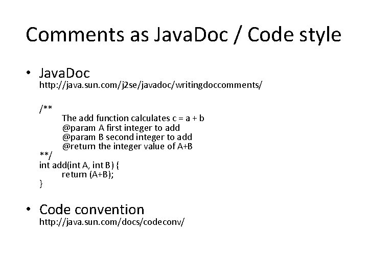 Comments as Java. Doc / Code style • Java. Doc http: //java. sun. com/j