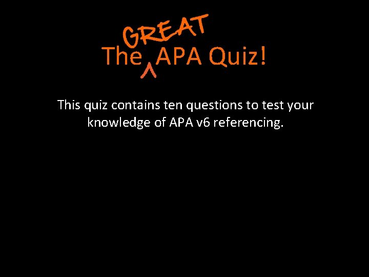 The APA Quiz! This quiz contains ten questions to test your knowledge of APA The APA Quiz! This quiz contains ten questions to test your knowledge of APA