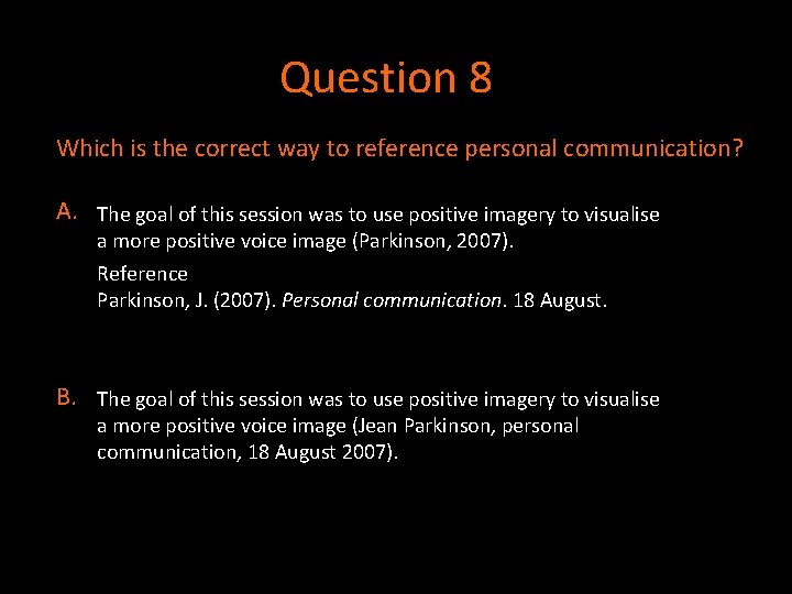 Question 8 Which is the correct way to reference personal communication? A. The goal Question 8 Which is the correct way to reference personal communication? A. The goal
