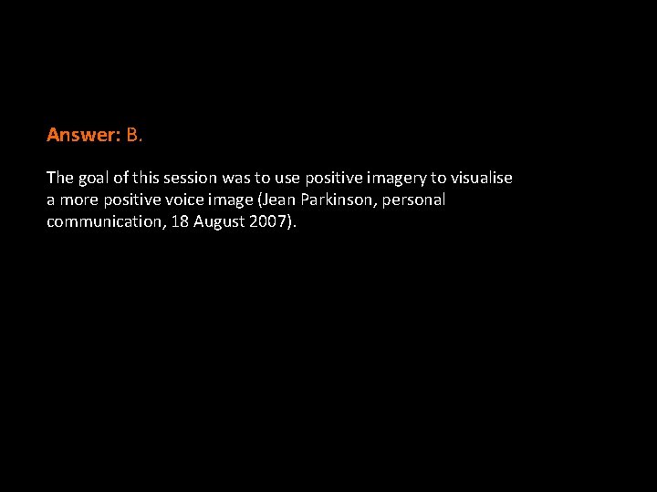 Answer: B. The goal of this session was to use positive imagery to visualise Answer: B. The goal of this session was to use positive imagery to visualise