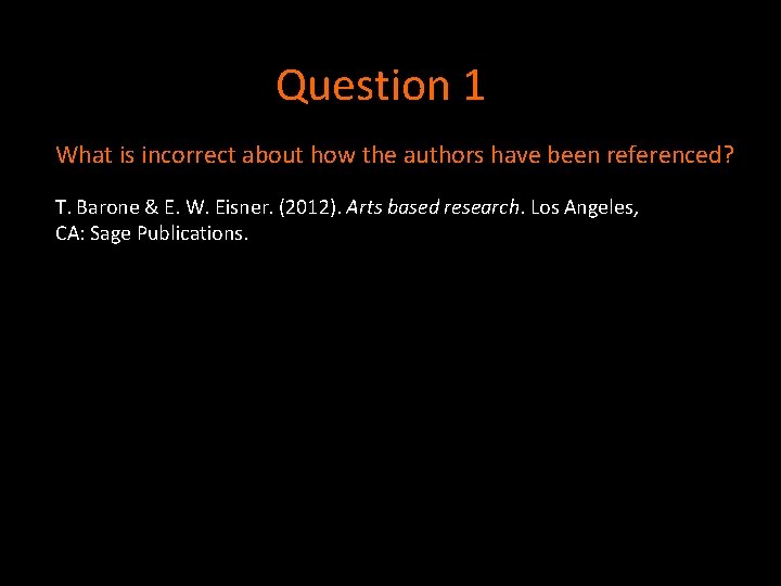 Question 1 What is incorrect about how the authors have been referenced? T. Barone Question 1 What is incorrect about how the authors have been referenced? T. Barone