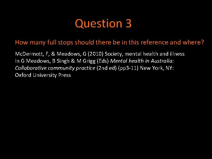 Question 3 How many full stops should there be in this reference and where? Question 3 How many full stops should there be in this reference and where?