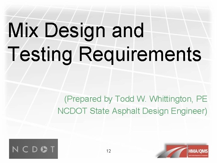 Mix Design and Testing Requirements (Prepared by Todd W. Whittington, PE NCDOT State Asphalt