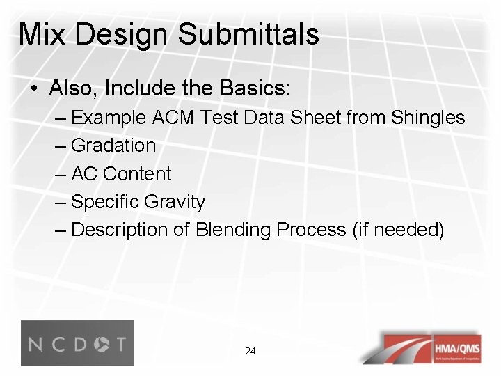 Mix Design Submittals • Also, Include the Basics: – Example ACM Test Data Sheet