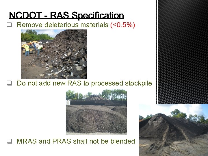 q Remove deleterious materials (<0. 5%) q Do not add new RAS to processed