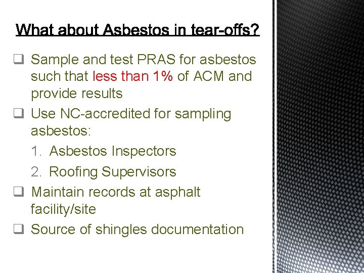 q Sample and test PRAS for asbestos such that less than 1% of ACM