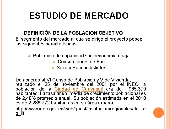 ESTUDIO DE MERCADO DEFINICIÓN DE LA POBLACIÓN OBJETIVO El segmento del mercado al que