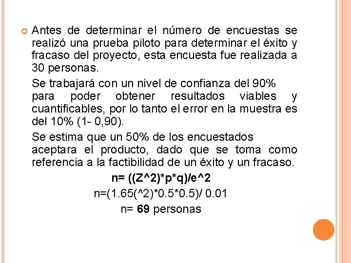  Antes de determinar el número de encuestas se realizó una prueba piloto para