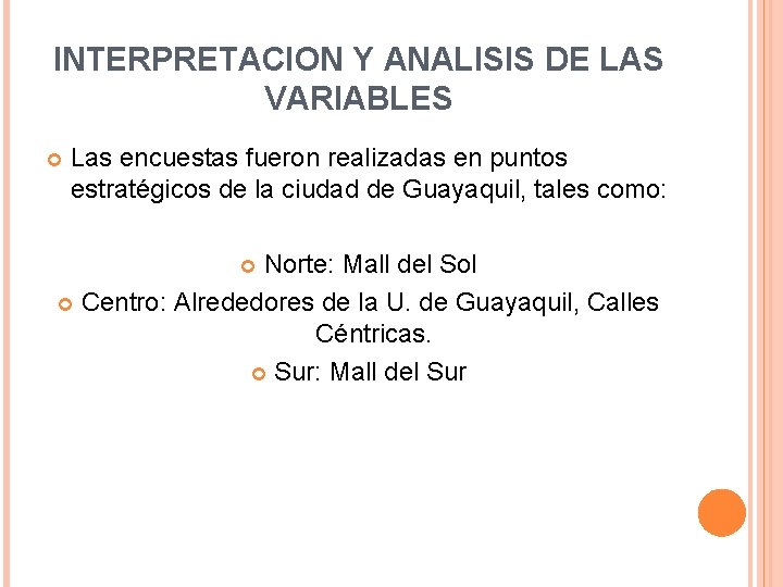 INTERPRETACION Y ANALISIS DE LAS VARIABLES Las encuestas fueron realizadas en puntos estratégicos de