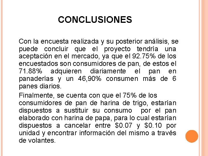 CONCLUSIONES Con la encuesta realizada y su posterior análisis, se puede concluir que el CONCLUSIONES Con la encuesta realizada y su posterior análisis, se puede concluir que el