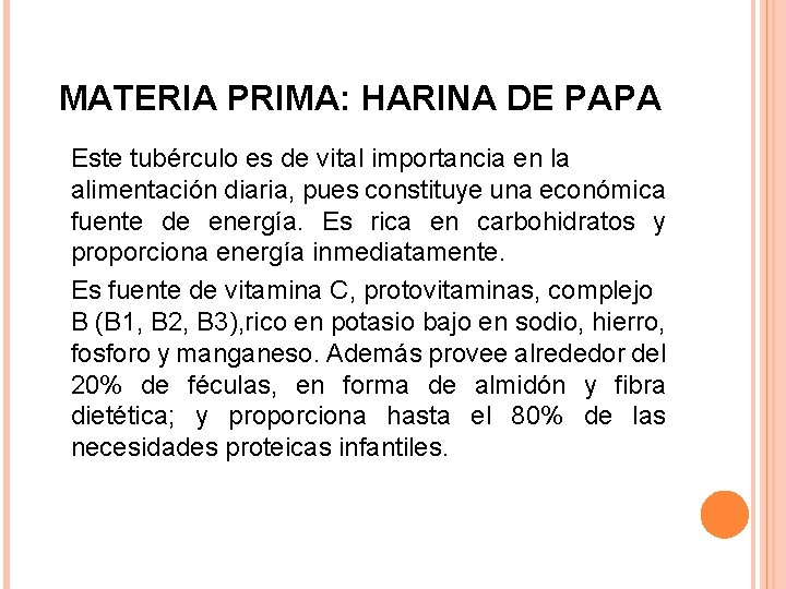 MATERIA PRIMA: HARINA DE PAPA Este tubérculo es de vital importancia en la alimentación