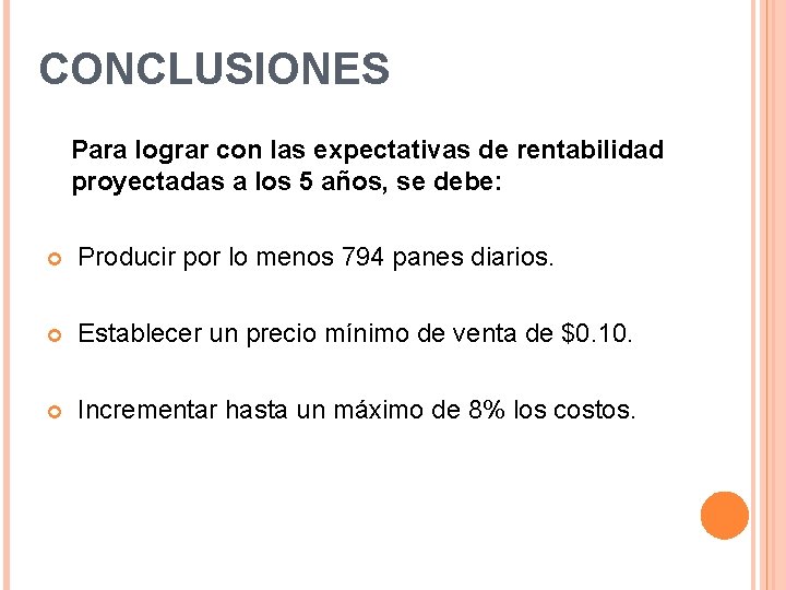 CONCLUSIONES Para lograr con las expectativas de rentabilidad proyectadas a los 5 años, se