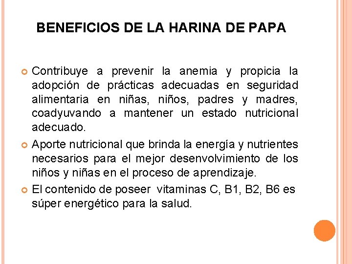 BENEFICIOS DE LA HARINA DE PAPA Contribuye a prevenir la anemia y propicia la