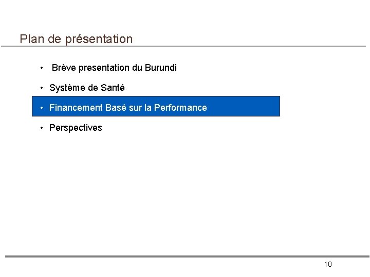 Plan de présentation • Brève presentation du Burundi • Système de Santé • Financement