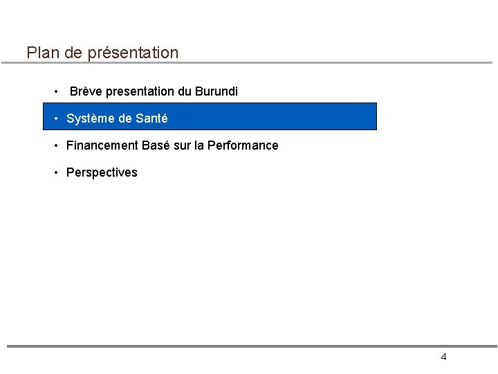 Plan de présentation • Brève presentation du Burundi • Système de Santé • Financement