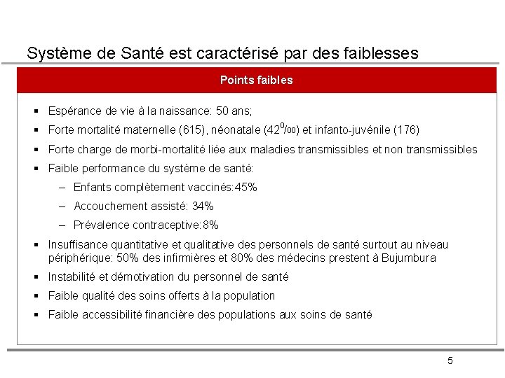 Système de Santé est caractérisé par des faiblesses Points faibles § Espérance de vie