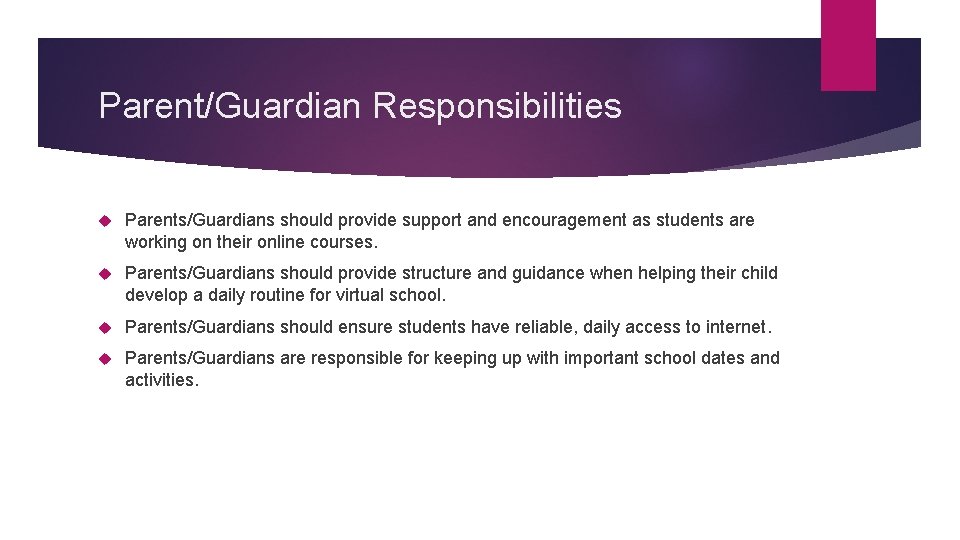 Parent/Guardian Responsibilities Parents/Guardians should provide support and encouragement as students are working on their