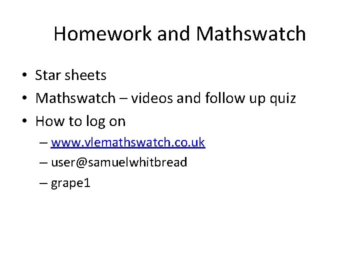 Homework and Mathswatch • Star sheets • Mathswatch – videos and follow up quiz