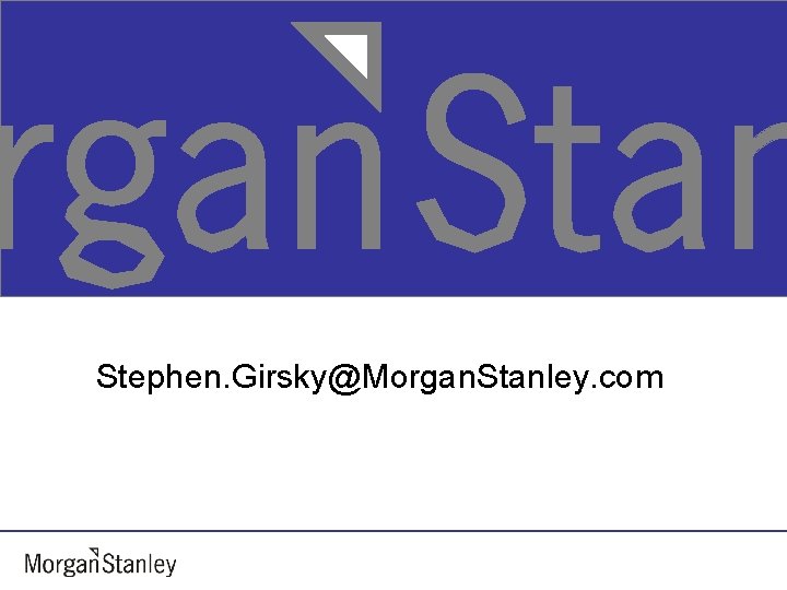 Stephen. Girsky@Morgan. Stanley. com 