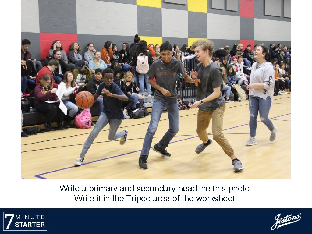 Write a primary and secondary headline this photo. Write it in the Tripod area