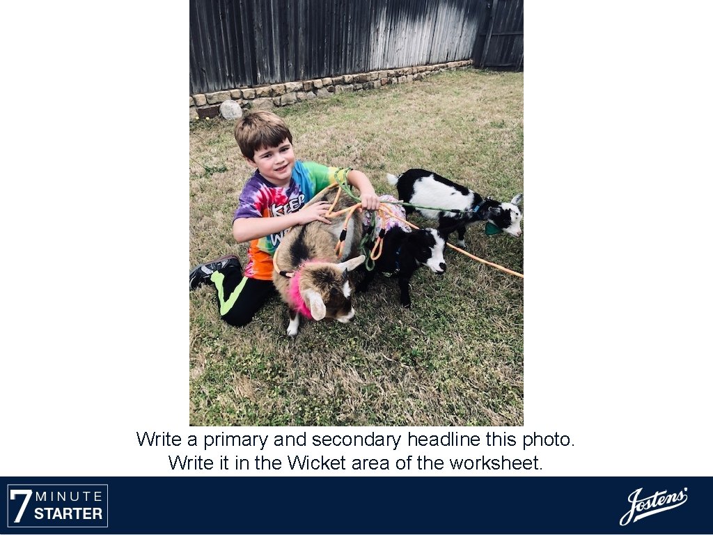 Write a primary and secondary headline this photo. Write it in the Wicket area