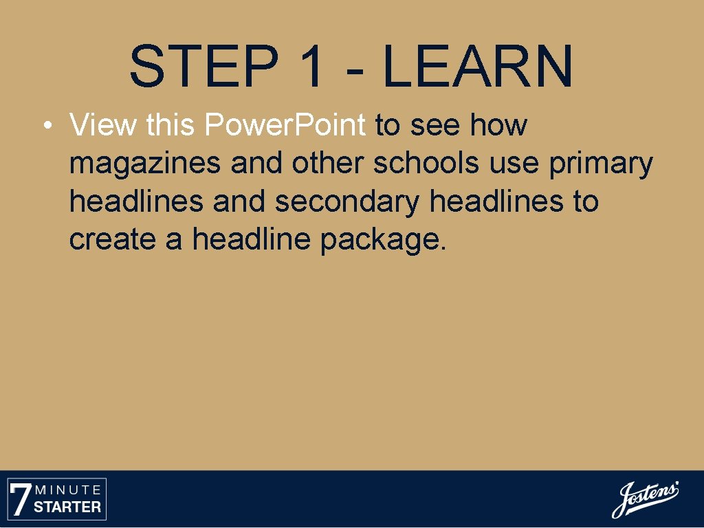 STEP 1 - LEARN • View this Power. Point to see how magazines and