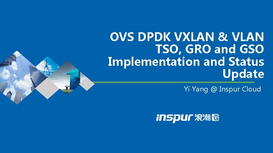 OVS DPDK VXLAN & VLAN TSO, GRO and GSO Implementation and Status Update Yi