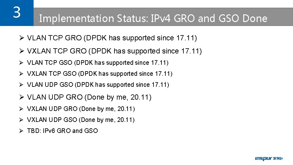 3 Implementation Status: IPv 4 GRO and GSO Done Ø VLAN TCP GRO (DPDK