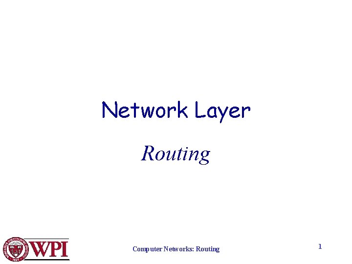 Network Layer Routing Computer Networks: Routing 1 